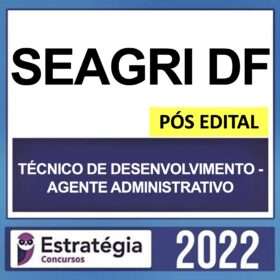 SEAGRI DF – PÓS EDITAL – (TÉCNICO DE DESENVOLVIMENTO – AGENTE ADMINISTRATIVO) – ESTRATÉGIA 2022