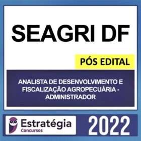 SEAGRI DF – PÓS EDITAL – (ANALISTA DE DESENVOLVIMENTO E FISCALIZAÇÃO AGROPECUÁRIA – ADMINISTRADOR) – ESTRATÉGIA 2022
