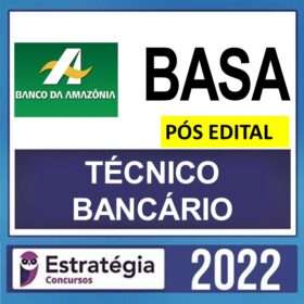 BASA – PÓS EDITAL – ( TÉCNICO BANCÁRIO ) – ESTRATÉGIA 2022