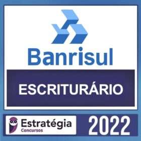 BANRISUL – ( ESCRITURÁRIO ) – ESTRATÉGIA 2022
