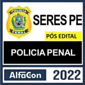 SERES PE – PÓS EDITAL – ( POLICIA PENAL DE PERNAMBUCO ) – ALFACON 2022