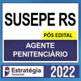 SUSEPE RS – ( AGENTE PENITENCIÁRIO ) – ESTRATÉGIA 2022