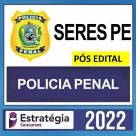 SERES PE – PÓS EDITAL – ( POLICIA PENAL DE PERNAMBUCO ) – ESTRATÉGIA 2022