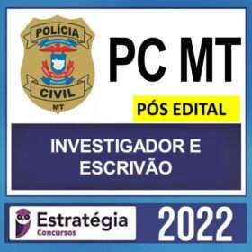 PC MT – PÓS EDITAL – ( INVESTIGADOR E ESCRIVÃO) – ESTRATÉGIA 2021