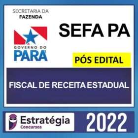 SEFAZ PA – PÓS EDITAL – ( FISCAL DE RECEITAS ) ESTRATÉGIA 2022