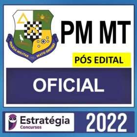 PM MT – PÓS EDITAL – ( OFICIAL ) – ESTRATÉGIA 2022