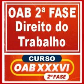 OAB 2ª Fase XXXVI (36) – ( DIREITO DO TRABALHO ) – CERS 2022