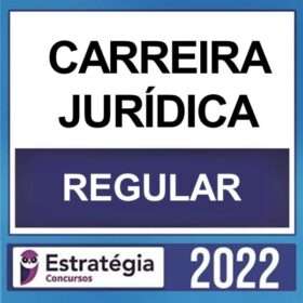 CARREIRA JURÍDICA – ( CURSO REGULAR ) – ESTRATÉGIA 2022