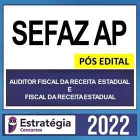 SEFAZ AP – PÓS EDITAL – ( AUDITOR FISCAL DA RECEITA ESTADUAL E FISCAL DA RECEITA ESTADUAL ) – ESTRATÉGIA 2022