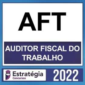 AFT– ( AUDITOR FISCAL DO TRABALHO ) – ESTRATÉGIA 2022