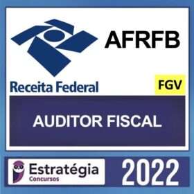 AFRFB – BANCA FGV – AUDITOR FISCAL DA RECEITA FEDERAL + PASSO) – ESTRATÉGIA 2022.2