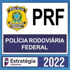 PRF – ( POLÍCIA RODOVIÁRIA FEDERAL ) – ESTRATÉGIA 2022