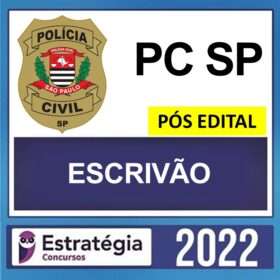 PC SP – PÓS EDITAL – ( ESCRIVÃO ) – ESTRATÉGIA 2022