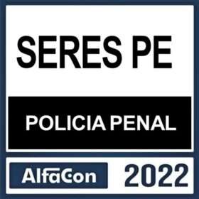 POLICIA PENAL PE – ( AGENTE PENITENCIÁRIO ) – ALFACON 2022