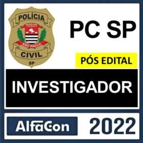 PC SP – PÓS EDITAL – ( INVESTIGADOR ) – ALFACON 2022