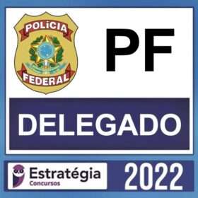 PF – ( DELEGADO ) – ESTRATÉGIA 2022