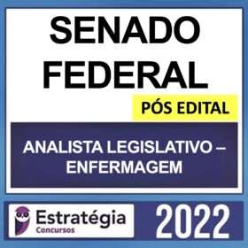 SENADO FEDERAL – PÓS EDITAL – ( ANALISTA LEGISLATIVO – ENFERMAGEM ) – ESTRATÉGIA 2022