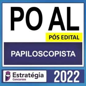 PO AL – PÓS EDITAL – ( PAPILOSCOPISTA ) – ESTRATÉGIA 2022