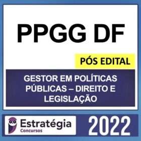 PPGG DF – PÓS EDITAL – ( GESTOR EM POLÍTICAS PÚBLICAS – DIREITO E LEGISLAÇÃO ) – ESTRATÉGIA 2022