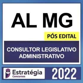 AL MG – PÓS EDITAL – ( CONSULTOR LEGISLATIVO ADMINISTRATIVO ) – ESTRATÉGIA 2022