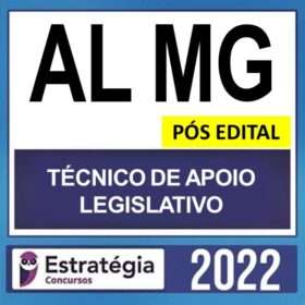 AL MG – PÓS EDITAL – ( TÉCNICO DE APOIO LEGISLATIVO ) – ESTRATÉGIA 2022