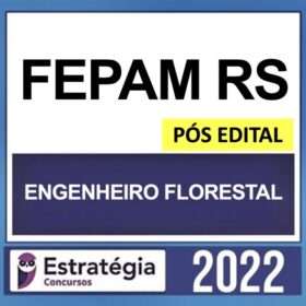 FEPAM RS – PÓS EDITAL – (ANALISTA – ENGENHEIRO FLORESTAL) – ESTRATÉGIA 2022