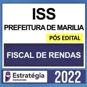 ISS PREFEITURA DE MARÍLIA – PÓS EDITAL – ( FISCAL DE RENDAS ) – ESTRATÉGIA 2022