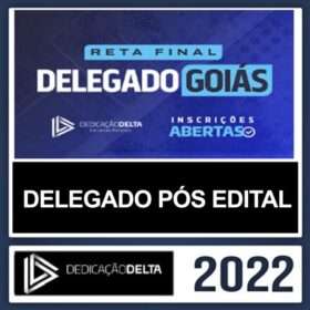 PC GO – PÓS EDITAL ( DELEGADO ) – DEDICAÇÃO DELTA 2022