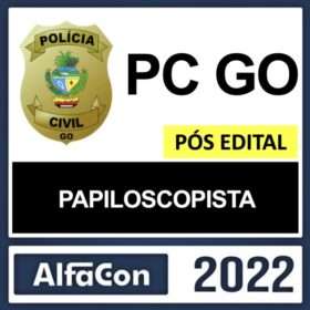 PC GO – PÓS EDITAL – ( PAPILOSCOPISTA ) – ALFACON 2022