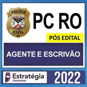 PC RO – PÓS EDITAL – ( AGENTE E ESCRIVÃO ) – ESTRATÉGIA 2022