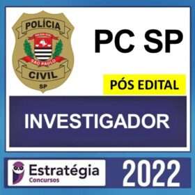 PC SP – PÓS EDITAL – ( INVESTIGADOR ) – ESTRATÉGIA 2022