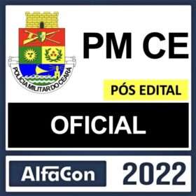 PM CE – PÓS EDITAL – ( OFICIAL ) – ALFACON 2022