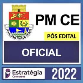 PM CE – PÓS EDITAL – ( OFICIAL ) – ESTRATÉGIA 2022