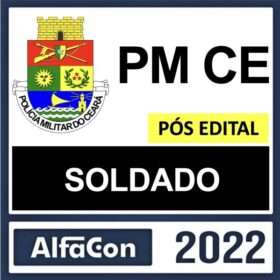 PM CE – PÓS EDITAL – ( SOLDADO ) – ALFACON 2022