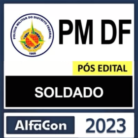PM DF – POS EDITAL ( SOLDADO ) – ALFACON 2023