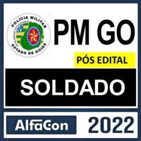 PM GO – PÓS EDITAL – ( SOLDADO ) – ALFACON 2022