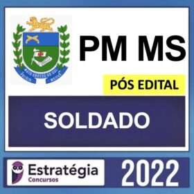 PM MS – PÓS EDITAL – ( SOLDADO ) – ESTRATÉGIA 2022