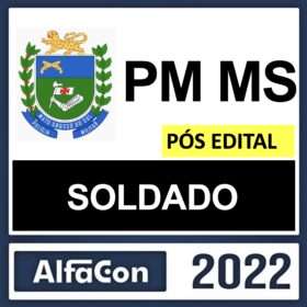 PM MS – PÓS EDITAL – ( SOLDADO ) – ALFACON 2022