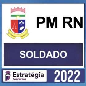 PM RN – ( SOLDADO ) – ESTRATÉGIA 2022