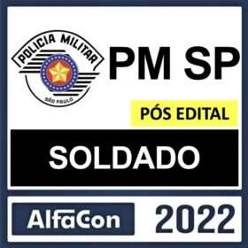 PM SP – PÓS EDITAL – ( SOLDADO ) – ALFACON 2022
