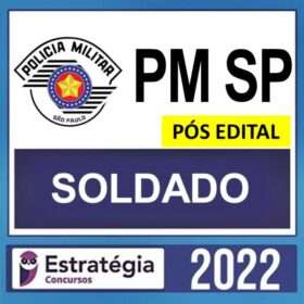 PM SP – PÓS EDITAL – ( SOLDADO ) – ESTRATÉGIA 2022