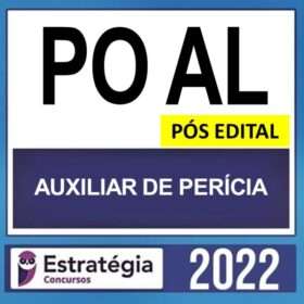 PO AL – PÓS EDITAL – ( AUXILIAR DE PERÍCIA ) – ESTRATÉGIA 2022