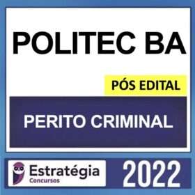 POLITEC BA – PÓS EDITAL – ( PERITO CRIMINAL ) – ESTRATÉGIA 2022