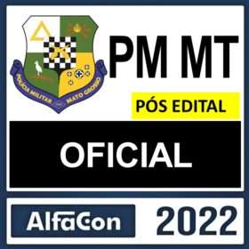PM MT – PÓS EDITAL – ( OFICIAL ) – ALFACON 2022