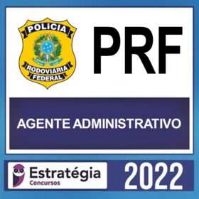 PRF – ( AGENTE ADMINISTRATIVO ) – ESTRATÉGIA 2022