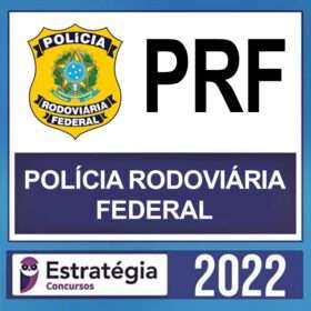 PRF – ( POLÍCIA RODOVIÁRIA FEDERAL ) – ESTRATÉGIA 2022