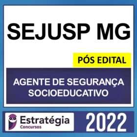 SEJUSP MG – PÓS EDITAL – ( AGENTE SOCIOEDUCATIVO ) – ESTRATÉGIA 2022