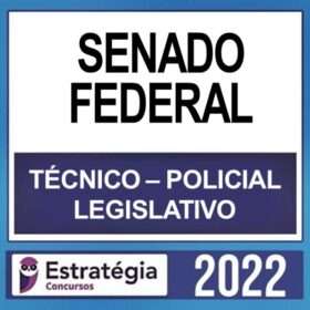 SENADO FEDERAL – ( TÉCNICO – POLICIAL LEGISLATIVO ) – ESTRATÉGIA FGV 2022