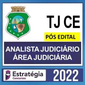 TJ CE – PÓS EDITAL – ( ANALISTA JUDICIÁRIO – ÁREA JUDICIÁRIO ) – ESTRATÉGIA 2022
