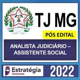 TJ MG – PÓS EDITAL – ( ANALISTA JUDICIÁRIO – ASSISTENTE SOCIAL ) – ESTRATÉGIA 2022